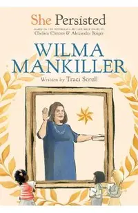 She Persisted: Wilma Mankiller