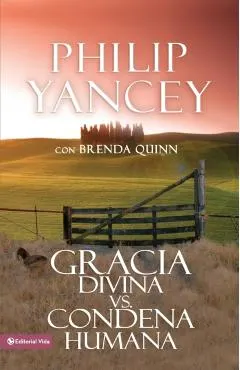 Gracia Divina vs. Condena Humana = What's So Amazing about Grace