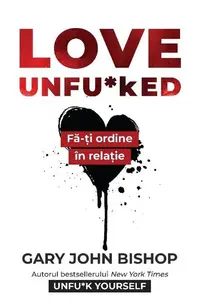 Love Unfu*ked - Paperback brosat - Gary John Bishop