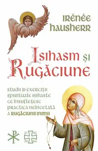 Isihasm și Rugăciune - Paperback brosat - Irénée Hausherr