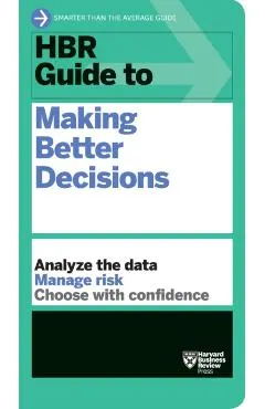 HBR Guide to Making Better Decisions