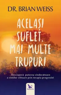 Acelaşi suflet, multe trupuri - Paperback brosat - Brian L. Weiss