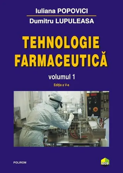 Tehnologie farmaceutică (Vol. 1) - Hardcover - Iuliana Popovici , Dumitru Lupuleasa