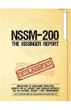 NSSM 200 The Kissinger Report: Implications of Worldwide Population Growth for U.S. Security and Overseas Interests; The 1974 National Security Study