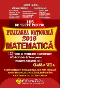165 de Teste pentru Evaluarea Nationala 2016. Matematica