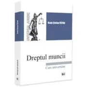 Dreptul muncii. Curs universitar
