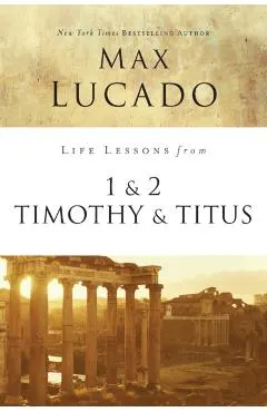 Life Lessons from 1 and 2 Timothy and Titus: Ageless Wisdom for Young Leaders