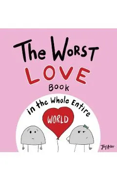 The Worst Love Book in the Whole Entire World