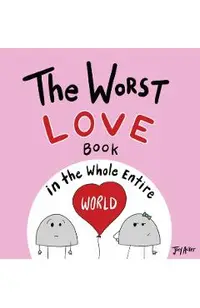 The Worst Love Book in the Whole Entire World