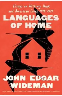 Languages of Home: Essays on Writing, Hoop, and American Lives 1971-2024