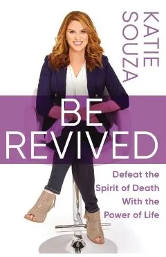 Be Revived: Defeat the Spirit of Death with the Power of Life