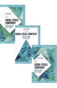 Pachet 3 vol. Codul Fiscal Comparat 2024-2025 (Lege+norme)
