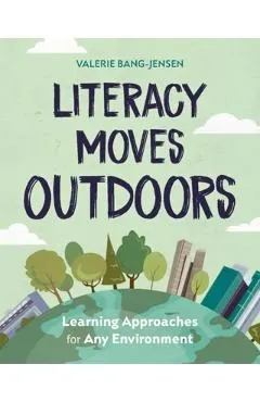 Literacy Moves Outdoors: Learning Approaches for Any Environment