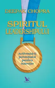 Spiritul leadershipului - Paperback brosat - Dr. Deepak Chopra