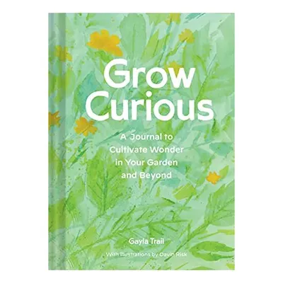 Grow Curious, Gayla Trail, Davin Risk