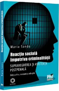Reactia sociala impotriva criminalitatii. Supravegherea si asistenta postpenala Ed.2