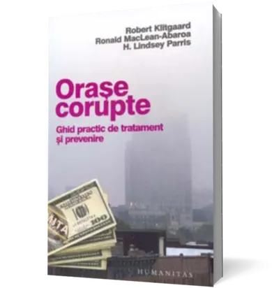 Orase corupte. Ghid practic de tratament si prevenire