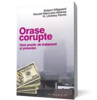 Orase corupte. Ghid practic de tratament si prevenire