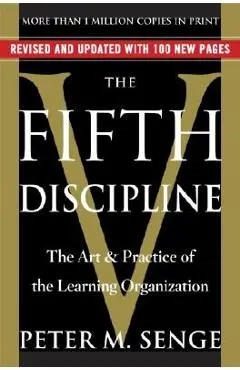 The Fifth Discipline: The Art & Practice of the Learning Organization
