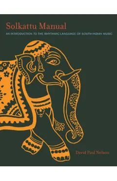 Solkattu Manual: An Introduction to the Rhythmic Language of South Indian Music