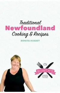 The Bonita's Kitchen Mini Cookbook: Traditional Newfoundland Cooking & Recipes