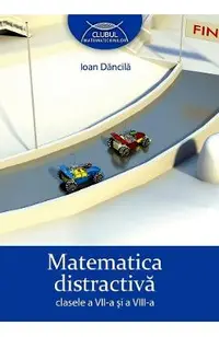 Matematica distractiva - Clasele 7-8