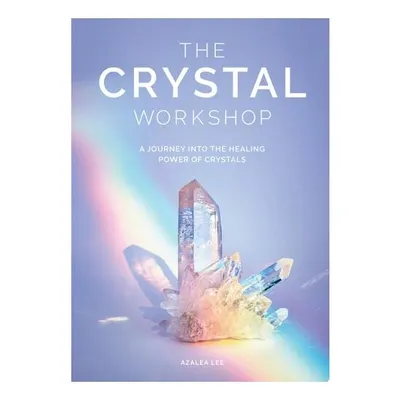 The Crystal Workshop: A Journey Into The Healing P(...)