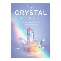 The Crystal Workshop: A Journey Into The Healing P(...)