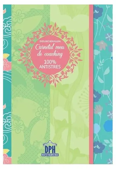 Carnetul meu de coaching 100% antistres - Paperback brosat - Eveline Bouillon, Sabrina-Andreea Florescu