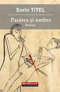 Pasărea și umbra - Paperback brosat - Sorin Titel