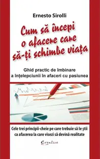 Cum să începi o afacere care să-ți schimbe viața - Paperback brosat - Ernesto Sirolli
