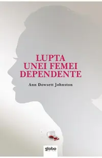 Lupta unei femei dependente