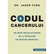Codul cancerului. Un mod revolutionar de a intelege un mister medical