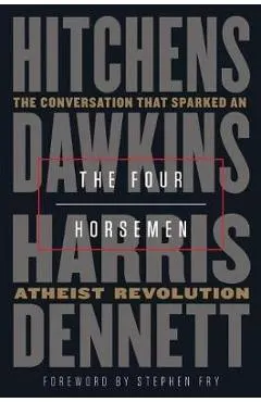 The Four Horsemen: The Conversation That Sparked an Atheist Revolution