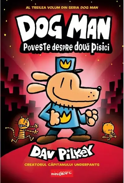 Dog Man. Poveste despre două pisici (Vol. 3) - Hardcover - Dav Pilkey