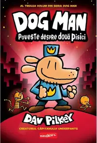 Dog Man. Poveste despre două pisici (Vol. 3) - Hardcover - Dav Pilkey