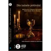 Din tainele potirului. Marturisiri despre Parintele Ioan Iovan de la Recea