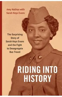 Riding Into History: The Surprising Story of Sarah Keys Evans and the Fight to Desegregate Bus Travel