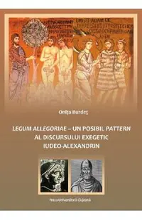 Legum allegoriae. Un posibil pattern al discursului exegetic iudeo-alexandrin