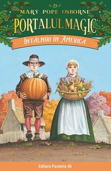 Portalul magic. Întâlniri în America (Vol. 23) - Paperback brosat - Mary Pope Osborne