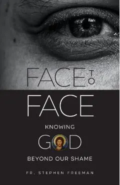 Face to Face: Knowing God beyond Our Shame