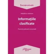 Informatiile clasificate. Practica judiciara comentata