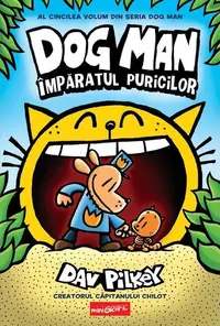 Dog Man. Împăratul puricilor (Vol. 5) - Hardcover - Dav Pilkey
