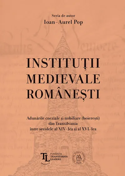 Instituţii medievale româneşti. Adunările cneziale şi nobiliare (boiereşti) din Transilvania între secolele al XIV-lea și al XVI-lea