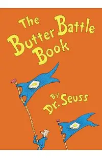 The Butter Battle Book: (new York Times Notable Book of the Year)