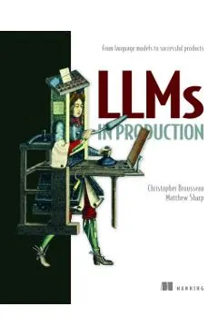Llms in Production: From Language Models to Successful Products