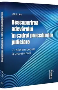 Descoperirea adevarului in cadrul procedurilor judiciare