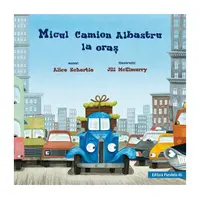 Micul Camion Albastru la oraș - Paperback - Alice Schertle