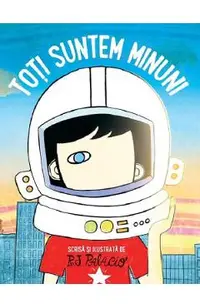 Toti suntem minuni