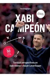 Xabi Campeón: Tactical perspectives on Xabi Alonso's Bayer Leverkusen